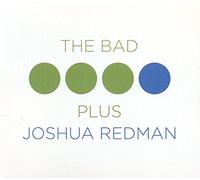 Redman Joshua and the Bad Plus - The Bad Plus Joshua Redman