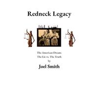 Redneck Legacy: The American Dream: The Truth vs The Lie