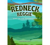 Redneck Reggie King of the Backwoods
