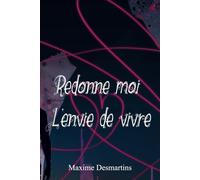 Redonne-moi l'envie de vivre