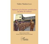 Redonner à la Douane centrafricaine ses lettres de noblesse - Frédéric Théodore Inamo - L'harmattan - broché - Essai