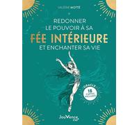 Redonner le pouvoir à sa fée intérieure et enchanter sa vie - Valérie Motté - Jouvence - broché - Guide