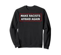 Redonner peur aux racistes Sweatshirt