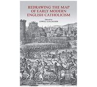 Redrawing The Map Of Early Modern English Catholicism