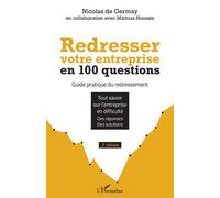 Redresser votre entreprise en 100 questions Guide pratique du redressement Tout savoir sur l'entreprise en difficulté Des réponses Des solutions - Tout savoir sur l'entreprise en difficulté Des répons