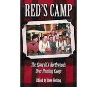 Red's Camp: The Story Of A Northwoods Deer Hunting Camp