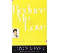 Reduce Me to Love Joyce Meyer (Auteur)