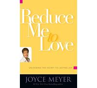 Reduce Me to Love: Unlocking the Secret to Lasting Joy