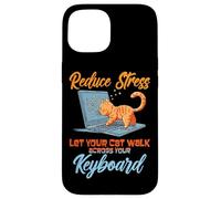 Reduce stress. Let your cat walk across your keyboard Coque pour iPhone 15