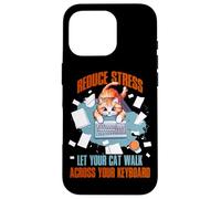 Reduce stress. Let your cat walk across your keyboard Coque pour iPhone 16 Pro