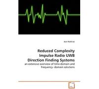 Reduced Complexity Impulse Radio Uwb Direction Finding Systems: An Extensive Overview Of Time-Domain And Frequency- Domain Solutions