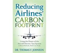Reducing Airlines Carbon Footprint by Dr. Thomas F. Johnson Dr. Thomas F. Johnson (Auteur)