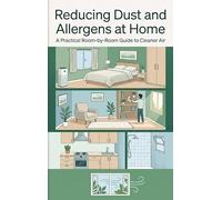Reducing Dust and Allergens at Home: A Practical Room-by-Room Guide to Cleaner Air
