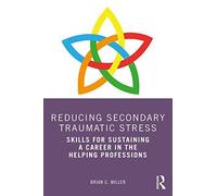 Reducing Secondary Traumatic Stress