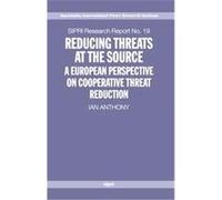 Reducing Threats at the Source, Sipri Publication Ian Anthony (Auteur)