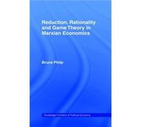 Reduction Rationality and Game Theory in Marxian Economics by Bruce Philp Philp, Bruce (Auteur)