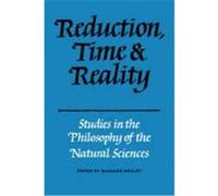 Reduction, Time and Reality: Studies in the Philosophy of the Natural Sciences Healey, Richard (Auteur)