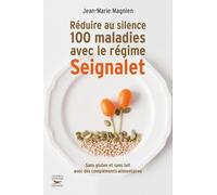 Réduire Au Silence 100 Maladies Avec Le Régime Seignalet