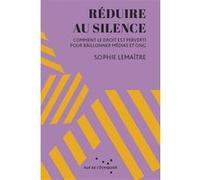 Réduire au silence - Comment le droit est perverti pour bâil Sophie Lemaitre (Auteur)