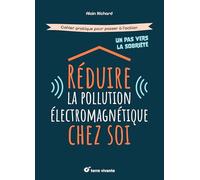 Réduire la pollution électromagnétique chez soi: Cahier pratique pour passer à l'action