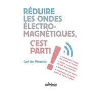 Réduire les ondes électromagnétiques, c'est parti ! - Carl De Miranda - Jouvence - broché - Guide