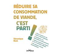 Réduire sa consommation de viande, c'est parti ! Faire le point sur les raisons d'être flexitarien - Véronique Beck - Jouvence - broché - Guide