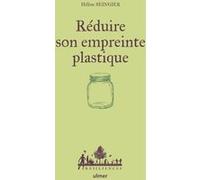 Réduire son empreinte plastique Hélène Seingier (Auteur), Teresa Martins (Illustration), Charles Hervé-Gruyer (Collection dirigée par)