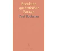 Reduktion quadratischer Formen: Eine systematische Einführung in Minimalkoeffizienten, reduzierte Formen und Transformationen