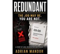REDUNDANT: The Job May Be. You Are Not.