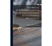 Redwood Mountain Cabins & Week-End Cottages By California Architects