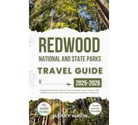 Redwood National and State Parks Travel Guide 2025-2026: Unforgettable Adventures Among Towering Trees, Coastal Trails, Wildlife, and Ancient Rainforest Wonders in Northern California