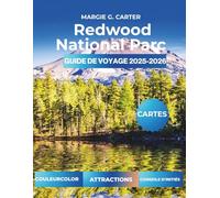 REDWOOD NATIONAL PARC GUIDE DE VOYAGE 2025-2026: Découvrez les meilleurs sentiers, campings et activités de plein air dans les forêts de Californie