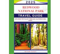 REDWOOD NATIONAL PARK TRAVEL GUIDE 2025: EXPLORING THE TALLEST TREES AND CALIFORNIA’S WILD COAST.