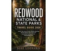 REDWOOD NATIONAL & STATE PARKS TRAVEL GUIDE 2026: Insider Tips, Scenic Drives, Wildlife Watching, Off-the-Beaten-Path Trails, and Everything You Need for an Unforgettable Visit
