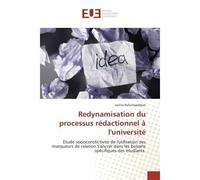 Redynamisation du processus redactionnel A l'universite Etude socioconstictivite de l'utilisation des marqueurs de relation.S'ancrer dans les besoins specif - Jamila Bellamqaddam - Universitaires Euro