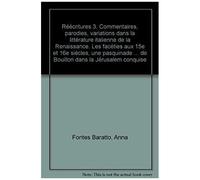 Réécritures 3. Commentaires, Parodies, Variations Dans La Littérature Italienne De La Renaissance - Les Facéties Aux 15e Et 16e Siècles, Une Pasquinade De Berni, La Flaminia Schiava De Pier...