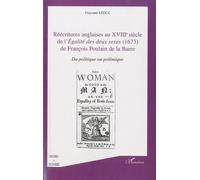 Réécritures anglaises au XVIII e siècle de l'égalité des deux sexes (1673) de François Poulain de la Barre Du politique au polémique - Guyonne Leduc - L'harmattan - broché - Essai