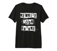 Réécrivez Votre Avenir T-Shirt Haut de Gamme
