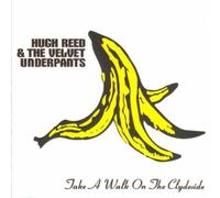Reed & the Velvet Underpants - Take a Walk on The Clyde. [Import]