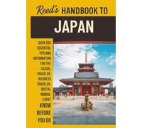 Reed's Handbook to Japan: A Practical Guide with Bite-Sized Essentials and Tips for Traveling and Understanding Daily Customs in Japan