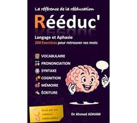 Rééduc' : Langage et Aphasie: 200 exercices pour retrouver ses mots - Votre méthode ludique pour travailler parole et langage après un AVC, ... toute lésion neurologique affectant la parole