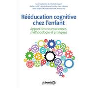 Rééducation cognitive chez l’enfant Apport des neurosciences, méthodologie et pratiques - Charlotte Seguin - De Boeck Supérieur - broché - Guide