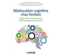 Rééducation Cognitive Chez L'enfant - Apport Des Neurosciences, Méthodologie Et Pratique
