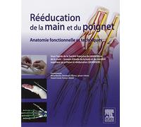 Rééducation de la main et du poignet: Anatomie fonctionnelle et techniques
