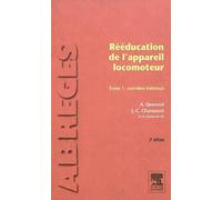 Rééducation de l'appareil locomoteur. Tome 1 : Membre inférieur