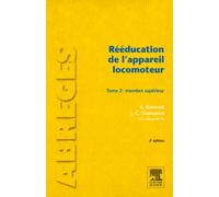 Rééducation de l'appareil locomoteur. Tome 2: Membre supérieur