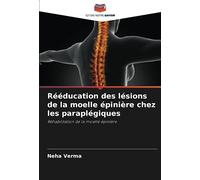 Rééducation des lésions de la moelle épinière chez les paraplégiques: Réhabilitation de la moelle épinière
