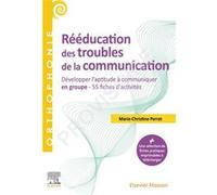Rééducation Des Troubles De La Communication - Développer L'aptitude À Communiquer En Groupe - 55 Fiches D'activités