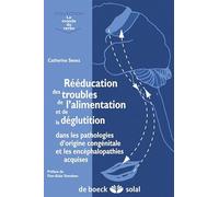 Rééducation des troubles de l'alimentation et le la déglutition dans les pathologies d'orgine congénitale: et les encéphalopathies acquises