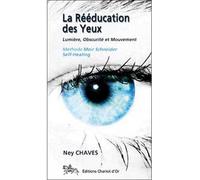 Rééducation des yeux - Ney Chaves - Chariot D'or Eds - broché - Guide